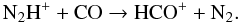 \appendix \setcounter{section}{1} \begin{equation} {\rm N_2H^+ + CO \rightarrow HCO^+ + N_2}. \label{six} \end{equation}