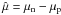 \hbox{$\hat{\mu}= \mu_{\rm n} - \mu_{\rm p}$}