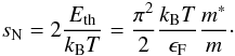 \begin{equation} s_{\rm N} = 2 \frac{E_{\rm th}}{k_{\rm B} T} = \frac{\pi^2}{2} \frac{k_{\rm B} T}{\epsilon_{\rm F}} \frac{m^*}{m} \cdot \label{eq:nuclentropy} \end{equation}
