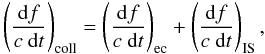 \begin{equation} \left(\frac{\der f}{c \ \der t}\right)_{\rm coll} = \left(\frac{\der f}{c \ \der t}\right)_{\rm ec} + \left(\frac{\der f}{c \ \der t}\right)_{\rm IS} , \label{eq:collisionintegral} \end{equation}