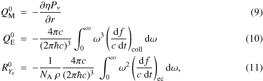 \begin{eqnarray} Q_{\rm M}^0 &=& -\frac{\partial \eta P_\nu}{\partial r} \\ Q_{\rm E}^0 &=& - \frac{4 \pi c}{(2 \pi \hbar c)^3} \int_0^\infty \omega^3 \left(\frac{\der f}{c\ \der t}\right)_{\rm coll} \der \omega \\ R_{Y_{\rm e}}^0 &=& - \frac{1}{N_{\rm A}\ \rho} \frac{4 \pi c}{(2 \pi \hbar c)^3}\ \int_0^\infty \omega^2 \left(\frac{\der f}{c\ \der t}\right)_{\rm ec} \der \omega , \end{eqnarray}
