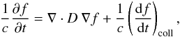 \begin{equation} \frac{1}{c} \frac{\partial f}{\partial t} = \nabla \cdot D \ \nabla f + \frac{1}{c} \left(\frac{\der f}{\der t}\right)_{\rm coll} , \label{eq:diffusion} \end{equation}
