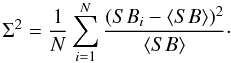 \appendix \setcounter{section}{1} \begin{equation} \Sigma^2=\frac{1}{N}\sum_{i=1}^N \frac{(SB_i-\langle SB \rangle)^2}{\langle SB \rangle}\cdot\label{stotapp} \end{equation}