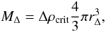 \appendix \setcounter{section}{4} \begin{equation} M_\Delta=\Delta\rho_{\rm crit}\frac{4}{3}\pi r_{\Delta}^3, \end{equation}