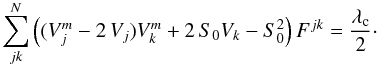 \begin{equation} \sum_{jk}^N{\left((V^m_j - 2\,V_j)V^m_k+2\,S_0V_k -S_0^2 \right)F^{jk}} = \frac{\lambda_{\rm c}}{2}\cdot \label{Carnati1} \end{equation}