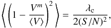 \begin{equation} \Bigg\langle \left( 1 - \frac{V^m}{\langle V \rangle} \right)^2 \Bigg\rangle = \frac{\lambda_{\rm c}}{2({S/N})^2}, \label{Carnati2} \end{equation}