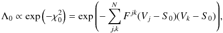 \begin{equation} \Lambda_0 \propto \exp{\left( -\chi_0^2 \right)} = \exp{\left( - \sum_{j,k}^{N} { F^{jk}(V_j-S_0)(V_k-S_0) } \right)}, \label{chinull} \end{equation}