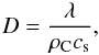 \begin{equation} D = \frac{\lambda}{\rho_{\rm C} c_{\rm s}} , \end{equation}