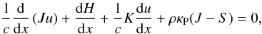 \begin{equation} \label{e.J} \frac{1}{c} \frac{\rm d}{{\rm d}x} \left( J u \right) + \frac{{\rm d}H}{{\rm d}x} + \frac{1}{c} K \frac{{\rm d}u}{{\rm d}x} + \rho \kappa_{\rm P} (J-S) = 0 , \end{equation}