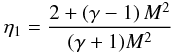 \begin{eqnarray} \label{eta1} \eta_1 = \frac{2 + \left(\gamma -1 \right) M^2}{(\gamma + 1 ) M^2 } \end{eqnarray}