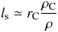 \begin{equation} l_{\rm s}\simeq r_{\rm C} \frac{\rho_{\rm C}}{\rho} \, \end{equation}