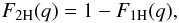 \begin{eqnarray} F_{\rm 2H}(q) = 1-F_{\rm 1H}(q) , \label{F2H} \end{eqnarray}
