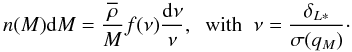 \begin{equation} n(M) \dd M = \frac{\rhob}{M} f(\nu) \frac{\dd\nu}{\nu} , \;\; \mbox{with} \;\; \nu = \frac{\deltaLc}{\sigma(q_M)} \cdot \label{nM-def} \end{equation}