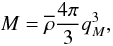 \begin{equation} M= \rhob \frac{4\pi}{3} q_M^3 , \label{Mq} \end{equation}