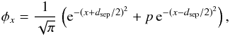 \begin{equation} \phi_{x}=\frac{1}{\sqrt{\pi}}\,\left( {\rm e}^{-(x+\dsep/2)^{2}} + p\,{\rm e}^{-(x-\dsep/2)^{2}}\right), \end{equation}
