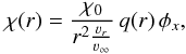 \begin{equation} \chi(r)=\frac{\chi_{0}}{r^{2}\frac{\vel_{r}}{\vinfty}}\, q(r) \, \phi_{x}, \label{opa} \end{equation}