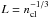 \hbox{$L=\ncl^{-1/3}$}