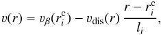 \begin{equation} \label{veldev} \vel(r)=\vel_{\beta} (\ric) - \vdis(r) \,\frac{r- \ric}{l_{i}}, \end{equation}