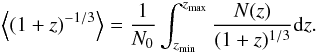 \begin{eqnarray} \left<(1+z)^{-1/3}\right>=\frac{1}{N_0} \int_{z_{\min}}^{z_{\max}} \frac{N(z)}{(1+z)^{1/3}} {\rm d}z. \end{eqnarray}