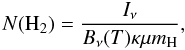 \begin{equation} N({\rm H}_2) = \frac{ I_{\nu} }{ B_{\nu}(T) \kappa \mu m_{\rm H}}, \end{equation}