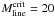 \hbox{$M^{\rm crit}_{\rm line}=20$}