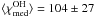 \hbox{$\langle \chi_{\rm{med}}^{\rm{OH}} \rangle=104\pm27$}