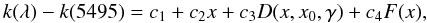 \begin{equation} \kl - k(5495) = c_1 + c_2 x + c_3 D(x, x_0, \gamma) + c_4 F(x), \end{equation}