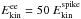 \hbox{$E_{\rm kin}^{\rm ee} = 50 \ E_{\rm kin}^{\rm spike}$}