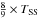 \hbox{$\frac{8}{9} \times T_{\mathrm{SS}}$}