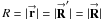 \hbox{$R = |\vecbf{r}| = |\vecbf{R}^{\prime}| = |\vecbf{R}|$}