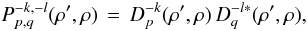 % subequation 1918 0 \begin{equation} \label{Eq:IOgainPSF} P_{p,q}^{-k,-l}(\rho^{\prime},\rho) \, = \, D_{p}^{-k}(\rho^{\prime},\rho) \, D_{q}^{-l *}(\rho^{\prime},\rho) , \end{equation}