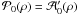 \hbox{$\mathcal{P}_{0}(\rho) = \mathcal{A}_{0}^{\prime}(\rho)$}