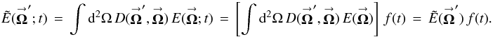\appendix \setcounter{section}{1} % subequation 2670 0 \begin{equation} \label{Eq:TelResponse2} \tilde{E}(\vecbf{\Omega}^{\prime};t) \, = \, \int {\rm d}^{2}\Omega \, D(\vecbf{\Omega}^{\prime},\vecbf{\Omega}) \, E(\vecbf{\Omega};t) \, = \, \left[ \int {\rm d}^{2}\Omega \, D(\vecbf{\Omega}^{\prime},\vecbf{\Omega}) \, E(\vecbf{\Omega}) \right] \, f(t) \, = \, \tilde{E}(\vecbf{\Omega}^{\prime}) \, f(t) . \end{equation}
