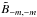 \hbox{$\tilde{B}_{-m,-m}$}