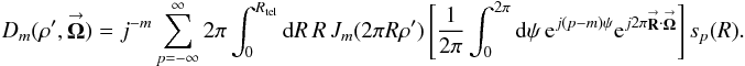 \appendix \setcounter{section}{2} \begin{eqnarray} \label{Eq:TelDM3} D_{m}(\rho^{\prime},\vecbf{\Omega}) = j^{-m} \sum_{p=-\infty}^{\infty} 2\pi \int_{0}^{R_{\rm tel}} {\rm d}R \, R \, J_{m}(2\pi R \rho^{\prime}) \left[ \frac{1}{2\pi} \int_{0}^{2\pi} {\rm d}\psi \, {\rm e}^{j(p-m) \psi} {\rm e}^{j2\pi \vecbf{R} \cdot \vecbf{\Omega}} \right] s_{p}(R) . ~~~~ \end{eqnarray}