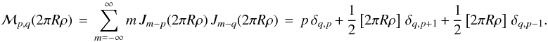 \appendix \setcounter{section}{3} % subequation 3265 1 \begin{equation} \label{Eq:MPQ} \mathcal{M}_{p,q}(2\pi R \rho) \, = \, \sum_{m=-\infty}^{\infty} m \, J_{m-p}(2\pi R \rho) \, J_{m-q}(2\pi R \rho) \, = \, p \, \delta_{q,p} \, + \, \frac{1}{2} \left[ 2\pi R \rho \right] \, \delta_{q,p+1} \, + \, \frac{1}{2} \left[ 2\pi R \rho \right] \, \delta_{q,p-1} . \end{equation}