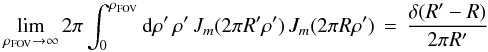 \appendix \setcounter{section}{4} % subequation 3676 2 \begin{equation} \label{Eq:Collapse} \lim_{\rho_{\rm FOV} \rightarrow \infty} 2\pi \int_{0}^{\rho_{\rm FOV}} {\rm d}\rho^{\prime} \, \rho^{\prime} \, J_{m}(2\pi R^{\prime} \rho^{\prime}) \, J_{m}(2\pi R \rho^{\prime}) \, = \, \frac{\delta( R^{\prime} - R )}{2\pi R^{\prime}} \end{equation}
