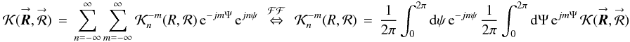 \appendix \setcounter{section}{5} % subequation 3891 1 \begin{equation} \label{Eq:KernelPOAM} \mathcal{K}(\vecbf{\boldsymbol{R}},\vecbf{\mathcal{R}}) \, = \, \sum_{n=-\infty}^{\infty} \sum_{m=-\infty}^{\infty} \mathcal{K}^{-m}_{n}(R,\mathcal{R}) \, {\rm e}^{-jm\Psi} \, {\rm e}^{jn\psi} ~~ \stackrel{\mathcal{F}\mathcal{F}}{\Leftrightarrow} ~~ \mathcal{K}^{-m}_{n}(R,\mathcal{R}) \, = \, \frac{1}{2\pi} \int_{0}^{2\pi} {\rm d}\psi \, {\rm e}^{-jn\psi} \, \frac{1}{2\pi} \int_{0}^{2\pi} {\rm d}\Psi \, {\rm e}^{jm\Psi} \, \mathcal{K}(\vecbf{\boldsymbol{R}},\vecbf{\mathcal{R}}) \end{equation}
