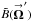 \hbox{$\tilde{B}(\vecbf{\Omega}^{\prime})$}