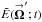 \hbox{$\tilde{E}(\vecbf{\Omega}^{\prime};t)$}