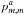 \hbox{$p^{a}_{m,m}$}