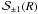 \hbox{$\mathcal{S}_{\pm 1}(R)$}