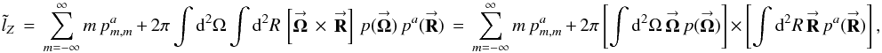 \begin{equation} \label{Eq:TelTorque3} \tilde{l}_{Z} \, = \, \sum_{m=-\infty}^{\infty} m \, p^{a}_{m,m} \, + \, 2\pi \int {\rm d}^{2}\Omega \int {\rm d}^{2}R \, \left[ \vecbf{\Omega} \, \times \, \vecbf{R} \right] \, p(\vecbf{\Omega}) \, p^{a}(\vecbf{R}) \, = \, \sum_{m=-\infty}^{\infty} m \, p^{a}_{m,m} \, + \, 2\pi \left[ \int {\rm d}^{2}\Omega \, \vecbf{\Omega} \, p(\vecbf{\Omega}) \right] \, \times \, \left[ \int {\rm d}^{2}R \, \vecbf{R} \, p^{a}(\vecbf{R}) \right] , \end{equation}