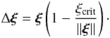 \begin{eqnarray} \Delta \vec{\xi} = \vec{\xi} \left(1 - \frac{\xi_\mathrm{crit}}{\|\vec{\xi}\|}\right) \cdot \end{eqnarray}
