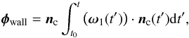 \begin{eqnarray} \vec{\phi}_\mathrm{wall} = \vec{n}_\mathrm{c} \int_{t_0}^t \left( \vec{\omega}_1(t')\right) \cdot \vec{n}_\mathrm{c}(t') {\rm d}t' , \end{eqnarray}