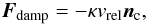 \begin{eqnarray} \vec{F}_\mathrm{damp} = - \kappa v_\mathrm{rel} \vec{n}_\mathrm{c}, \end{eqnarray}