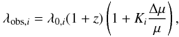 \begin{equation} \lambda_{\mathrm{obs},i} = \lambda_{0,i} (1 + z)\left(1+ K_i \frac{\Delta \mu}{ \mu}\right), \end{equation}