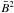 \hbox{${\bar B}^2$}
