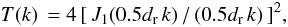 \begin{equation} T(k)\,=4\,[\,J_1(0.5d_{\rm r}\,k)\,/\,(0.5d_{\rm r}\,k)\,]^2,\label{eq:tmtf} \end{equation}