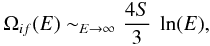 \begin{eqnarray} \Omega_{if}(E) \sim_{E \rightarrow \infty} {\frac{4S}{3}}~\ln(E), \end{eqnarray}